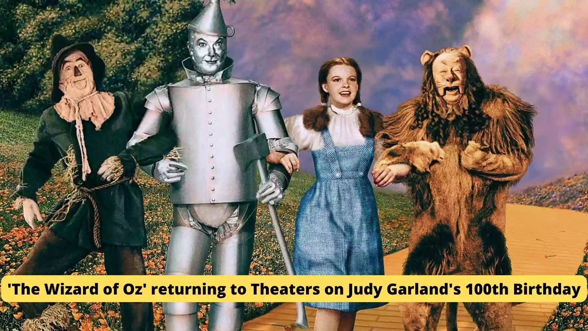 'The Wizard of Oz' returning to Theaters on Judy Garland's 100th Birthday