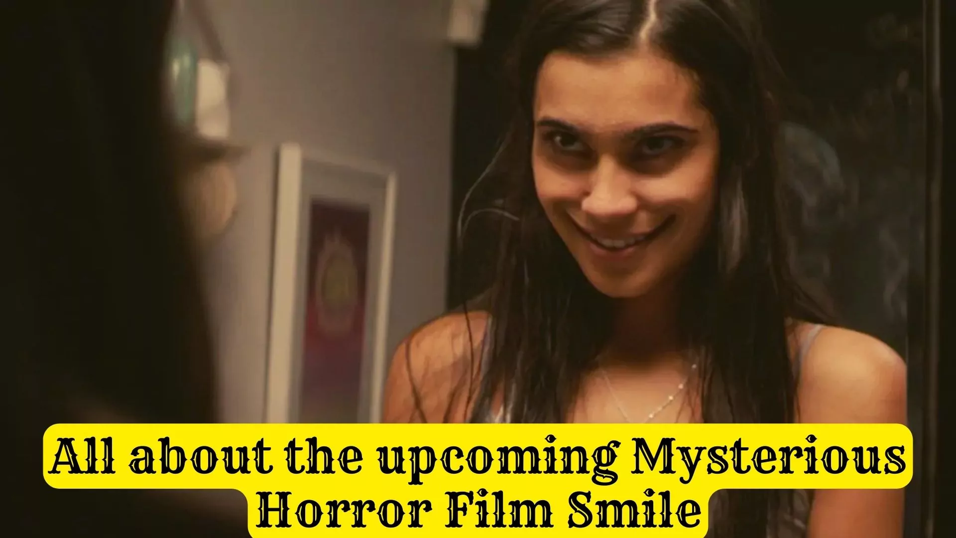 All about the upcoming Mysterious Horror Film Smile
