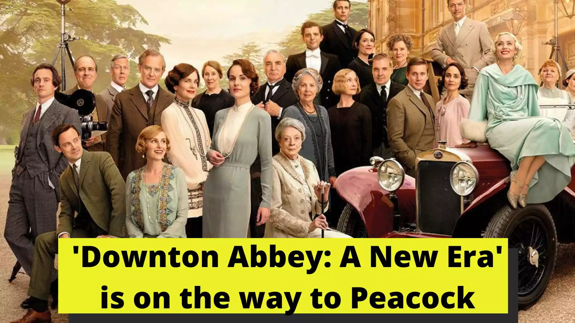 'Downton Abbey: A New Era' is on the way to Peacock