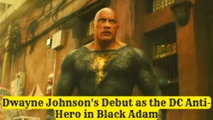 Dwayne Johnson's Debut as the DC Anti-Hero in Black Adam