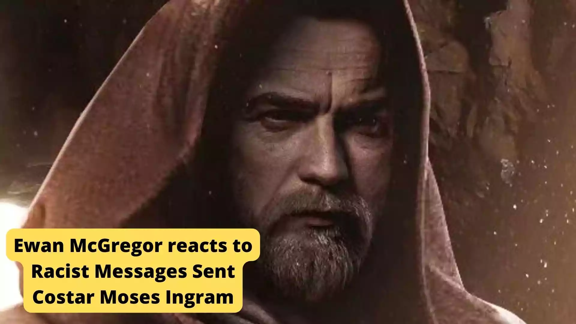 Ewan McGregor reacts to Racist Messages Sent To ‘Obi-Wan’ Costar Moses Ingram