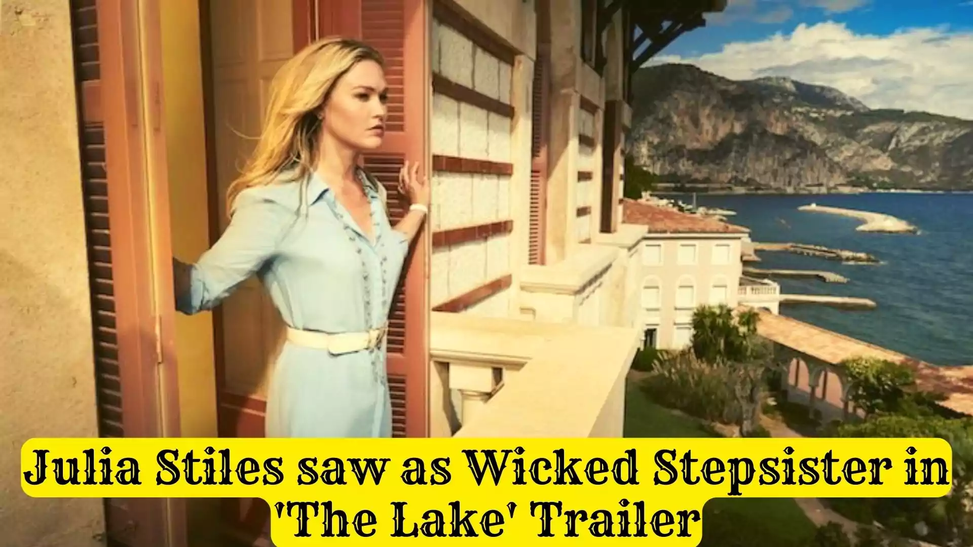Julia Stiles saw as Wicked Stepsister in 'The Lake' Trailer