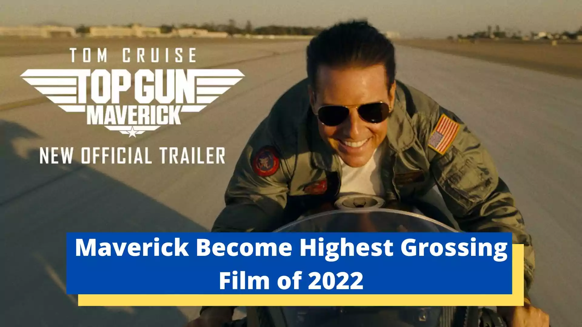 Maverick Become Highest Grossing Film of 2022