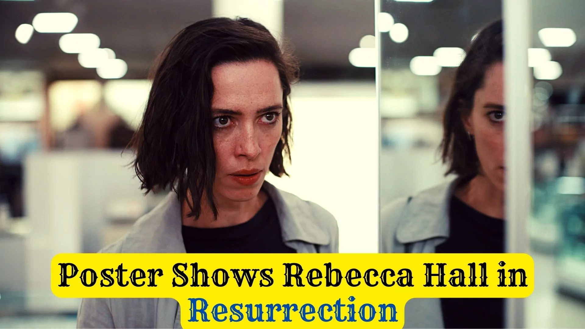 Poster Shows Rebecca Hall in Resurrection | 2022 Film