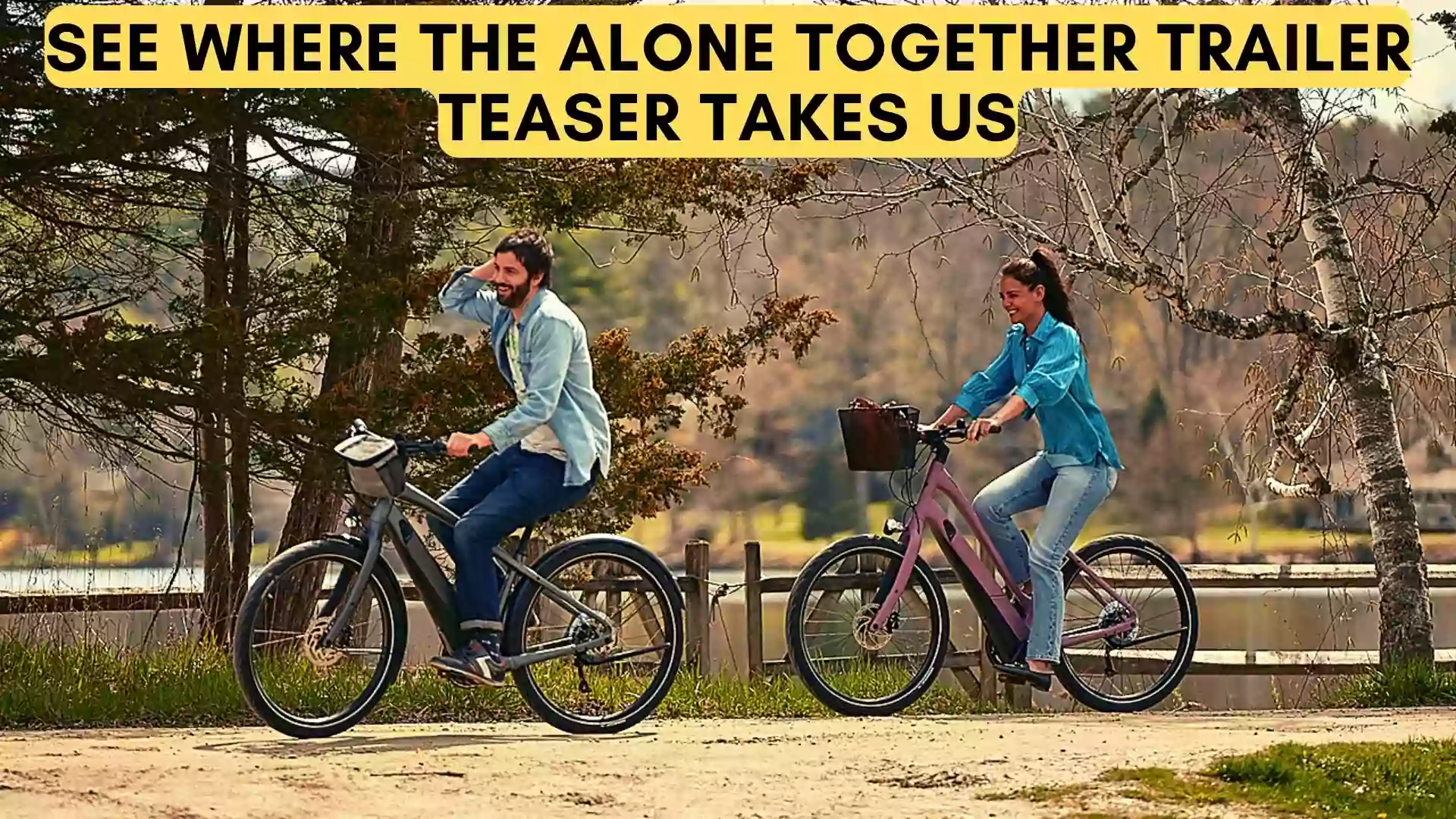 See where the Alone Together Trailer Teaser takes us