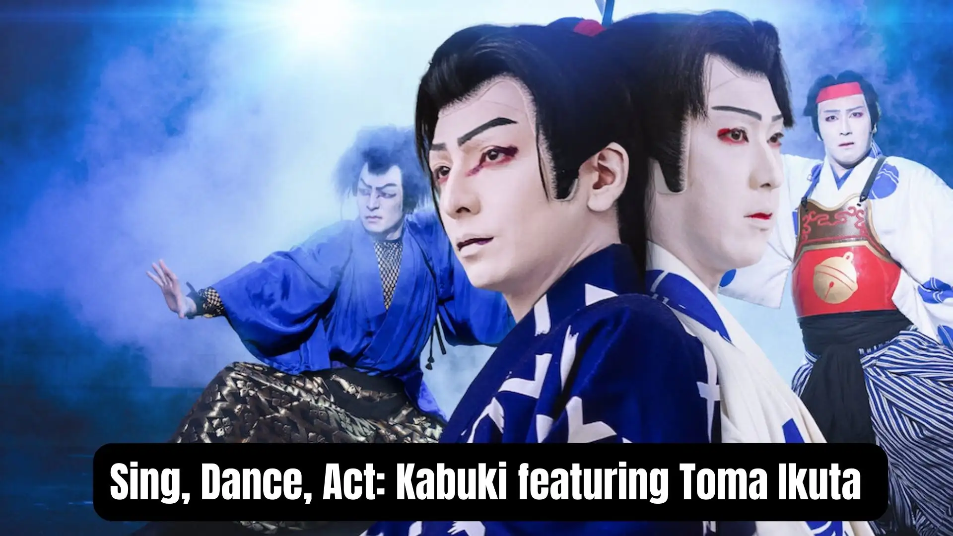 Sing, Dance, Act: Kabuki featuring Toma Ikuta Parents Guide | 2022