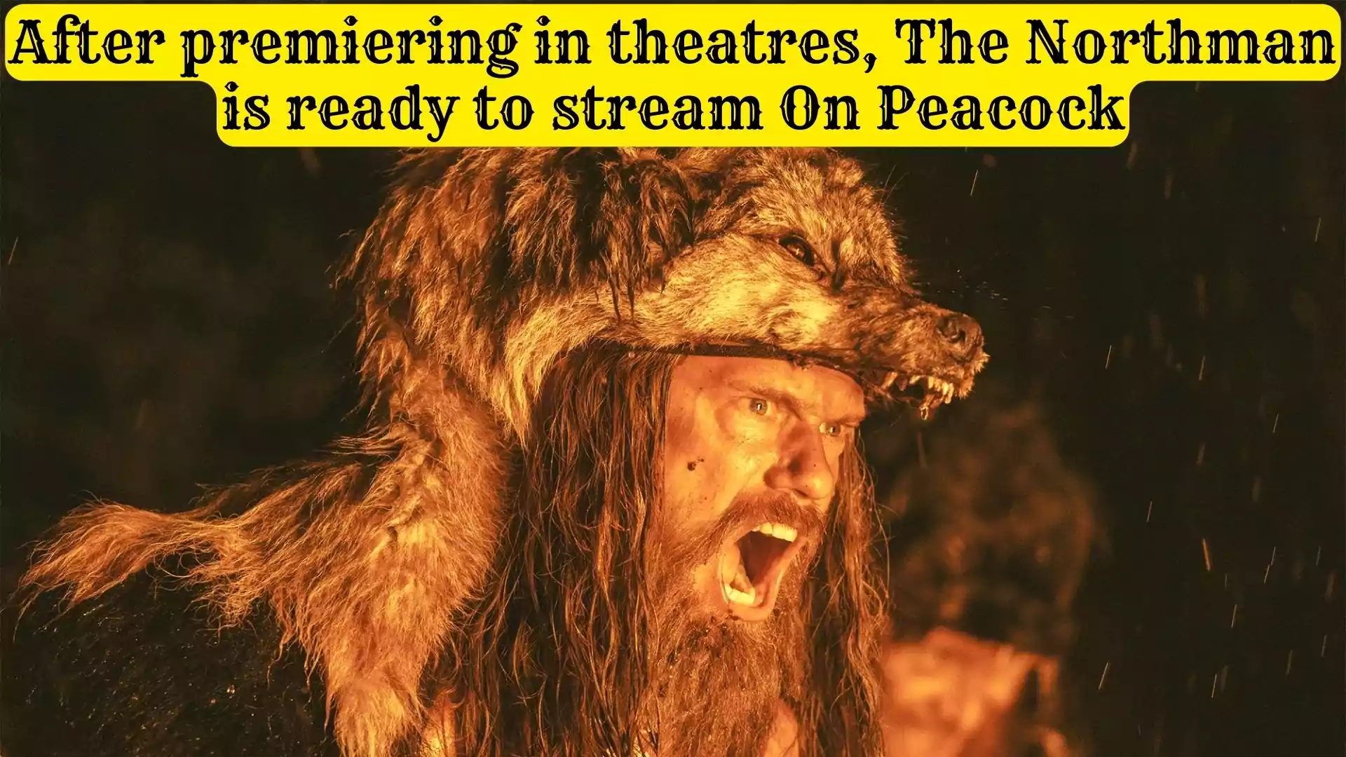 The Northman is ready to stream On Peacock | 2022 Film