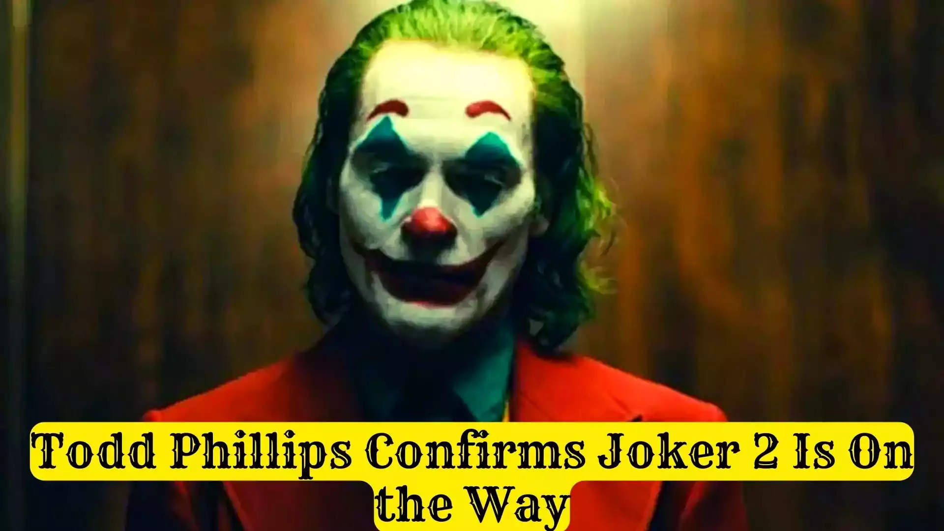 Todd Phillips Confirms Joker 2 Is On the Way