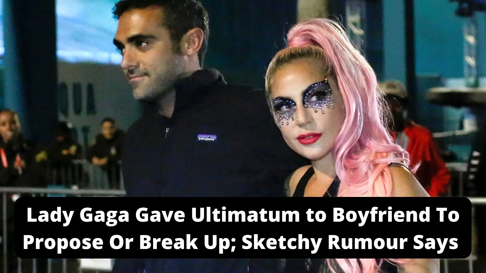 Lady Gaga Gave Ultimatum to Boyfriend To Propose Or Break Up; Sketchy Rumour Says 