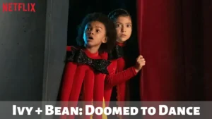 Ivy + Bean: Doomed to Dance Parents Guide and Age Rating(2022)