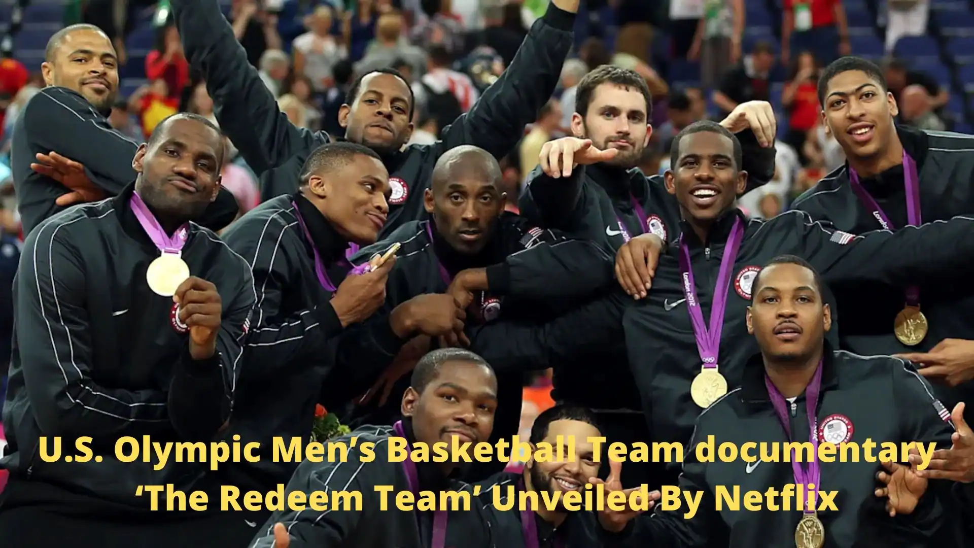 U.S. Olympic Men’s Basketball Team documentary ‘The Redeem Team’ Unveiled By Netflix