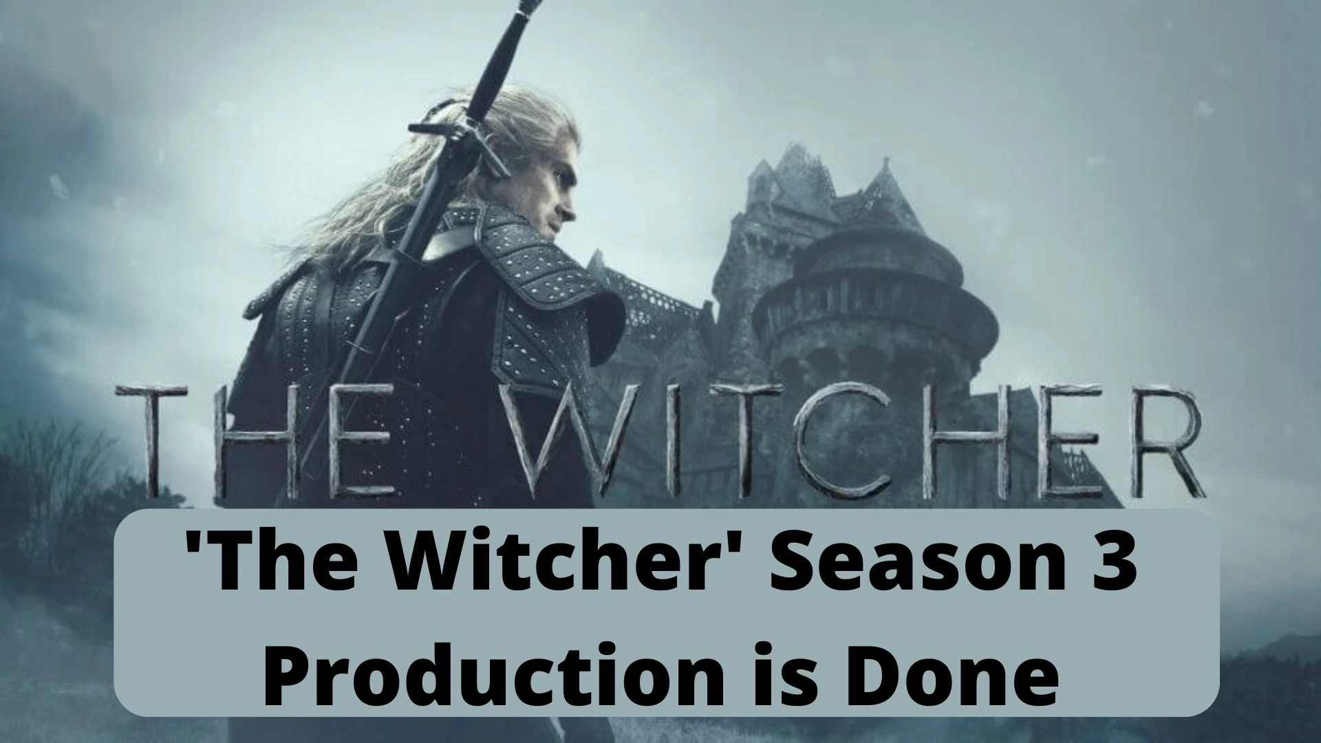 'The Witcher' Season 3 Production is Done