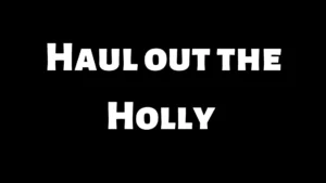 Haul out the Holly Wallpaper and Images 2022