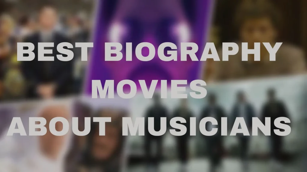 Best Biography Movies About Musicians