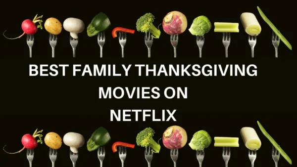Best Family Thanksgiving Movies On Netflix
