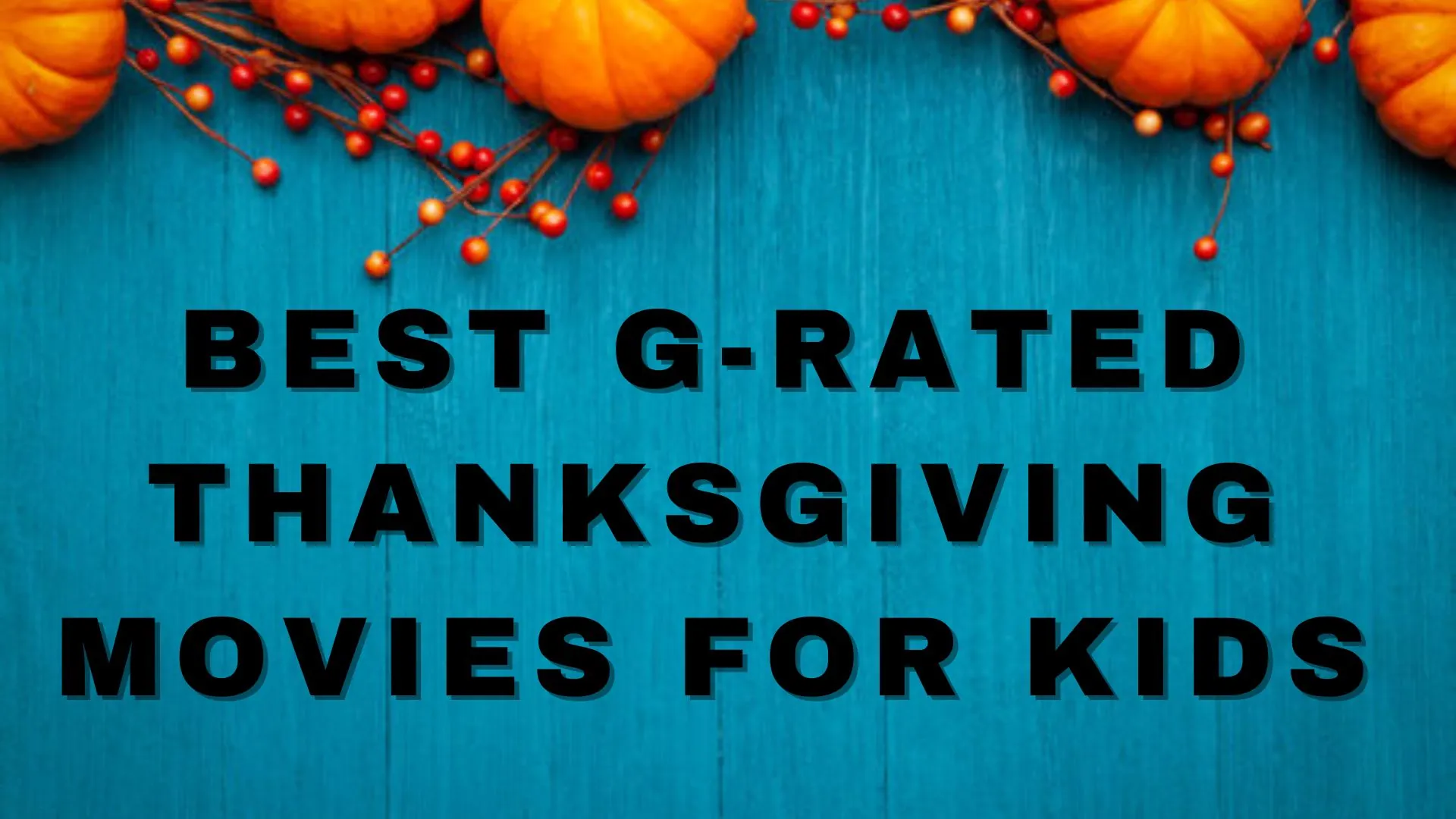 Best G Rated Thanksgiving Movies for Kids