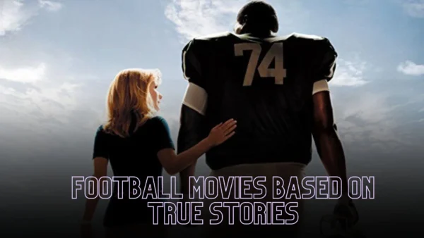 Football Movies Based On True Stories