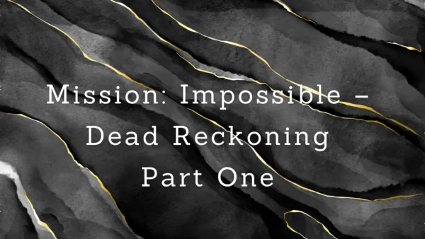 Mission Impossible – Dead Reckoning Part One Parents Guide