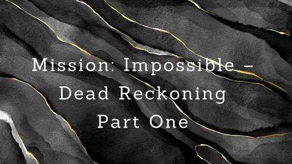 Mission Impossible Dead Reckoning Part One (2023) 3 Mission Impossible – Dead Reckoning Part One Parents Guide