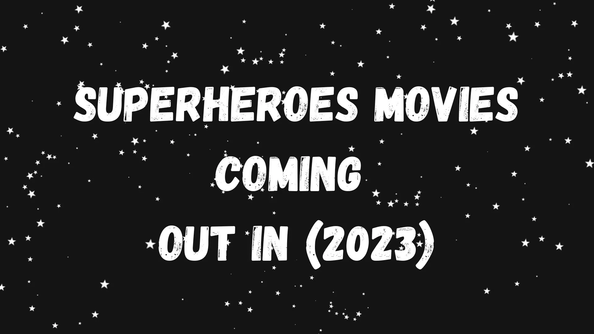 Superheroes Movies Coming Out In (2023)