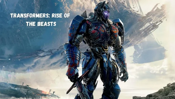 Transformers Rise of the Beasts Parents Guide