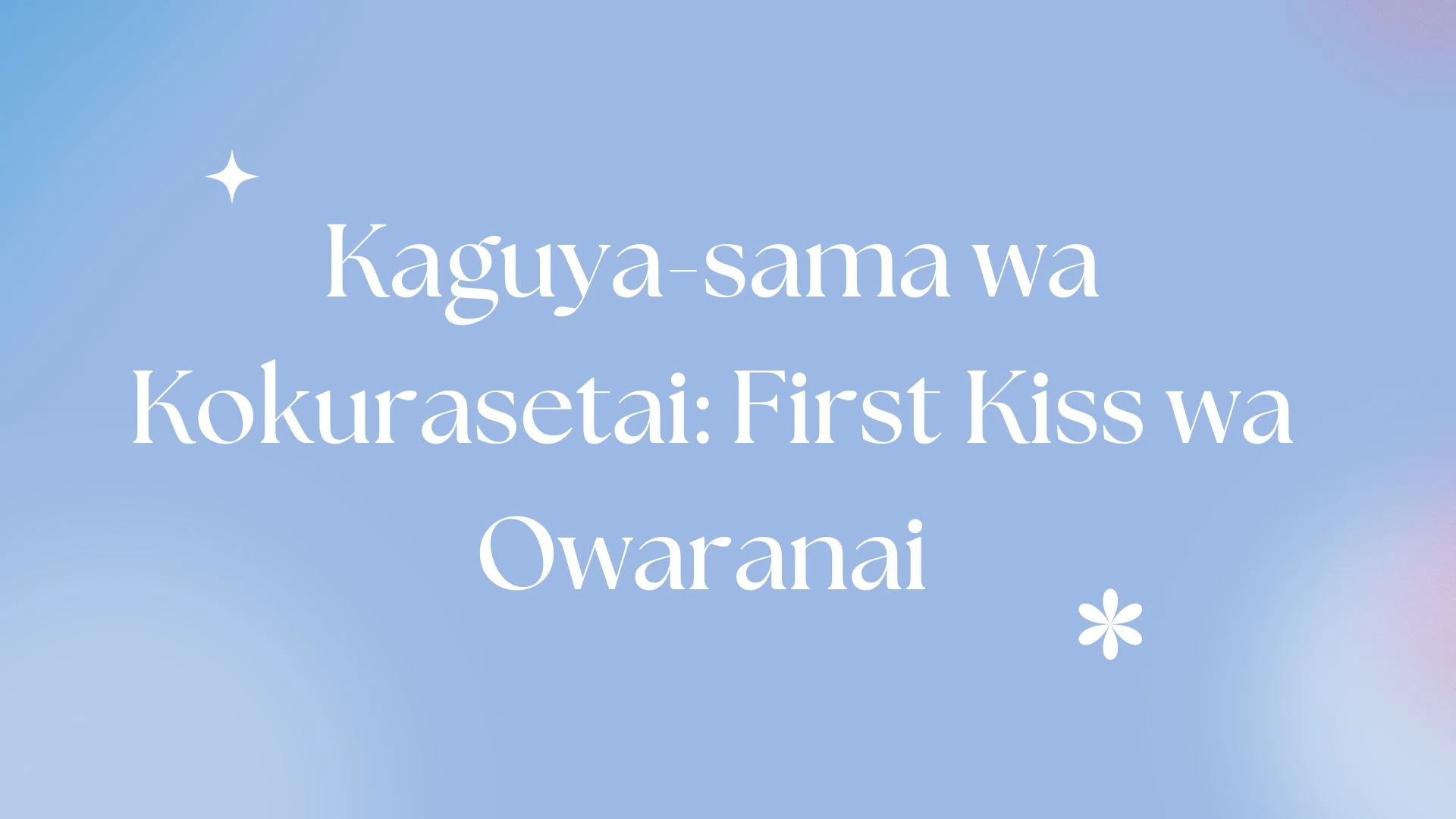 Le film anime Kaguya-sama wa Kokurasetai: First Kiss, en Trailer