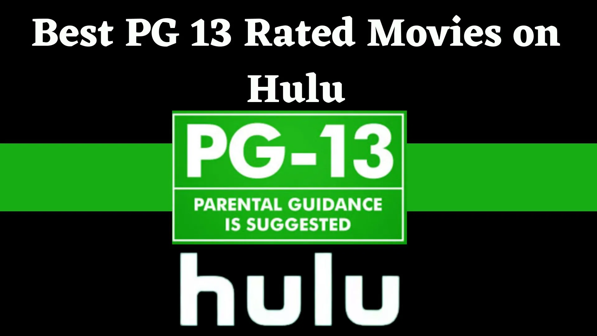 Best PG 13 Rated Movies on Hulu
