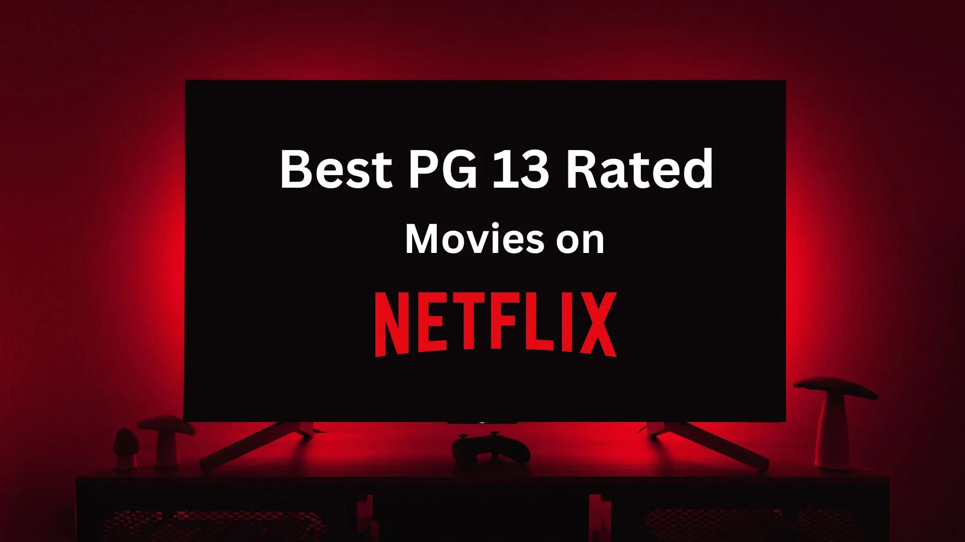Best PG 13 Rated Movies on Netflix