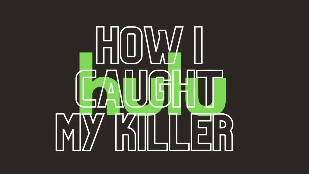 How I Caught My Killer 3 How I Caught My Killer Parents Guide