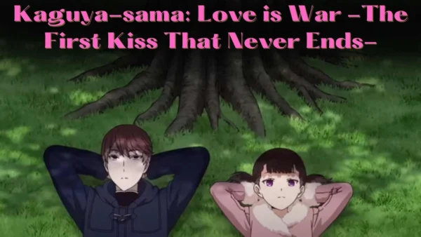 Kaguya sama Love is War The First Kiss That Never Ends Wallpaper and Images 2