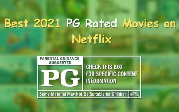 Best 2021 PG Rated Movies on Netflix