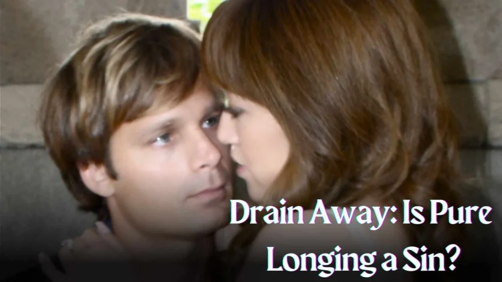 Drain Away: Is Pure Longing a Sin Parents Guide