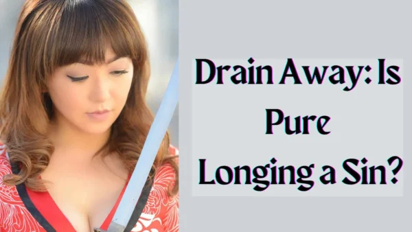 Drain Away Is Pure Longing a Sin Wallpaper and Images