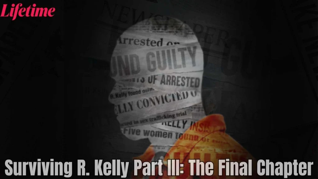 Surviving R. Kelly Part III The Final Chapter Parents Guide and Age Rating 2023