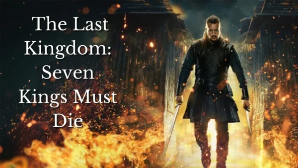 The Last Kingdom Seven Kings Must Die Wallpaper and Images