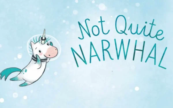 Not Quite Narwhal Parents Guide