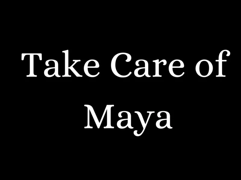 Take Care of Maya Parents Guide