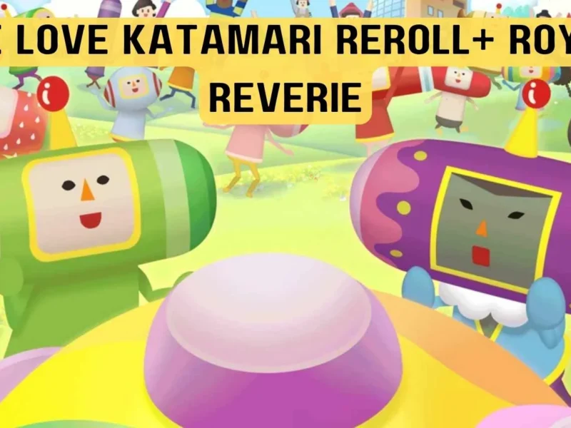 We Love Katamari REROLL+ Royal Reverie Parents Guide