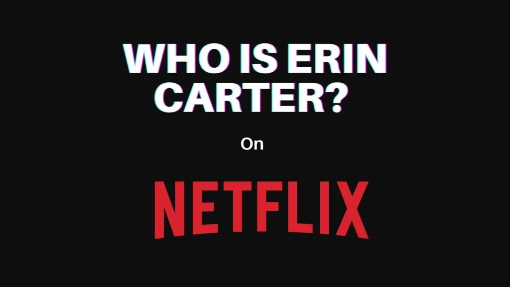 Who Is Erin Carter? Parents Guide