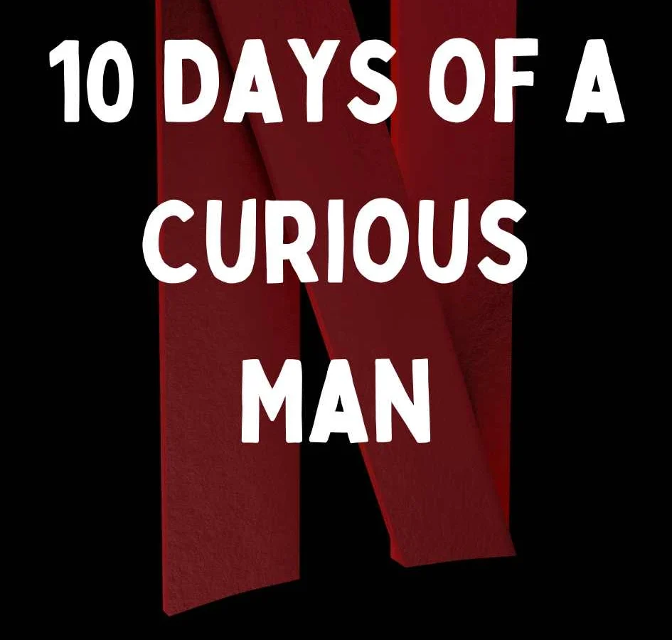 10 Days of a Curious Man Parents Guide