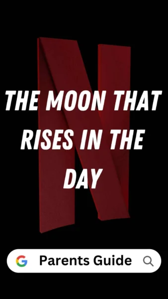 The Moon That Rises in the Day Parents Guide