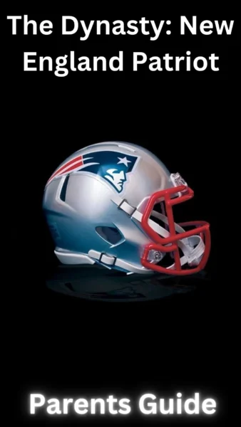 The Dynasty New England Patriot Parents Guide 1